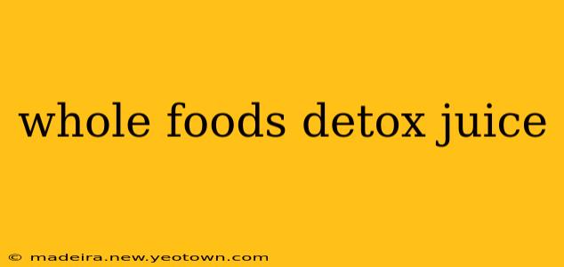 whole foods detox juice