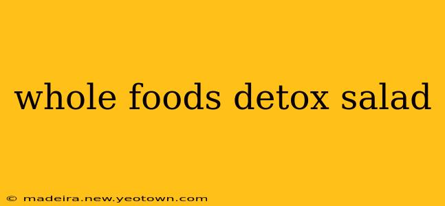 whole foods detox salad