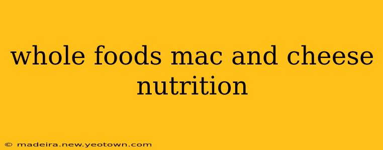 whole foods mac and cheese nutrition