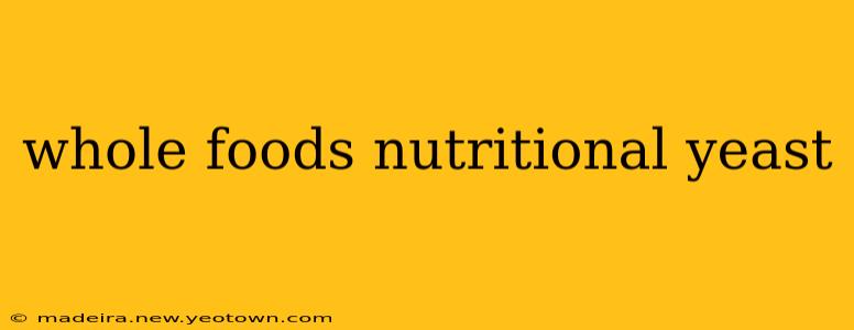 whole foods nutritional yeast