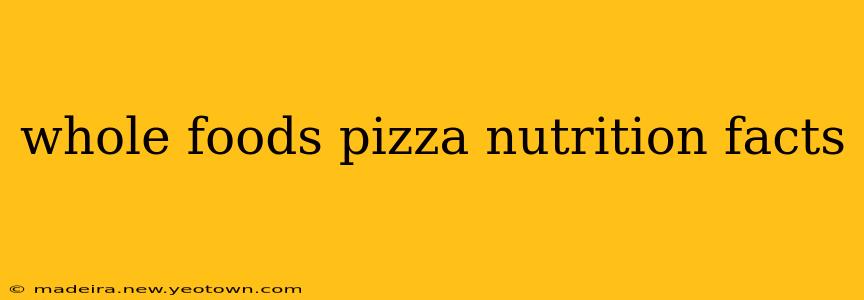 whole foods pizza nutrition facts