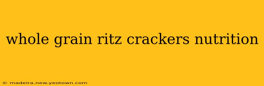whole grain ritz crackers nutrition