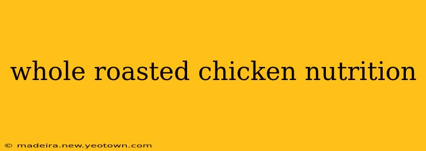 whole roasted chicken nutrition