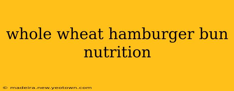 whole wheat hamburger bun nutrition