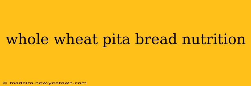 whole wheat pita bread nutrition
