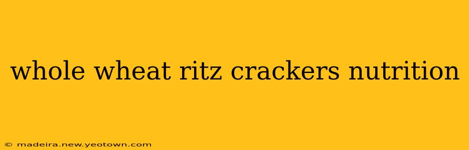 whole wheat ritz crackers nutrition