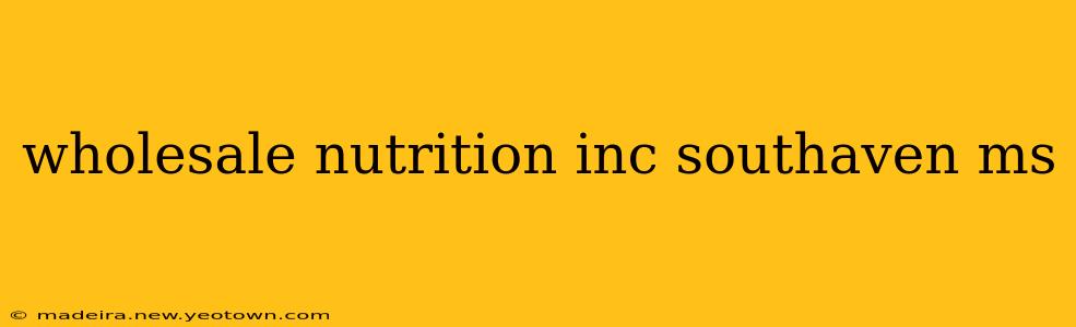 wholesale nutrition inc southaven ms