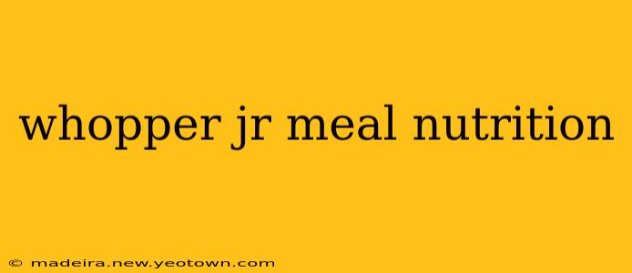 whopper jr meal nutrition
