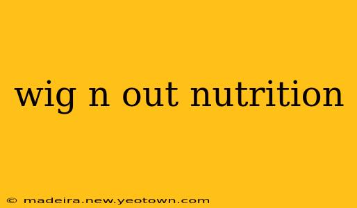 wig n out nutrition