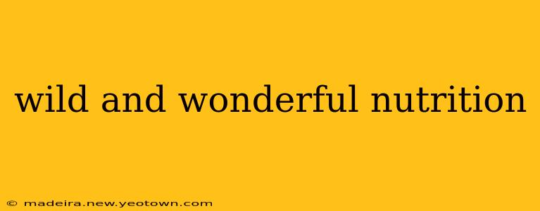 wild and wonderful nutrition