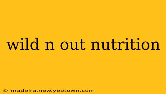 wild n out nutrition