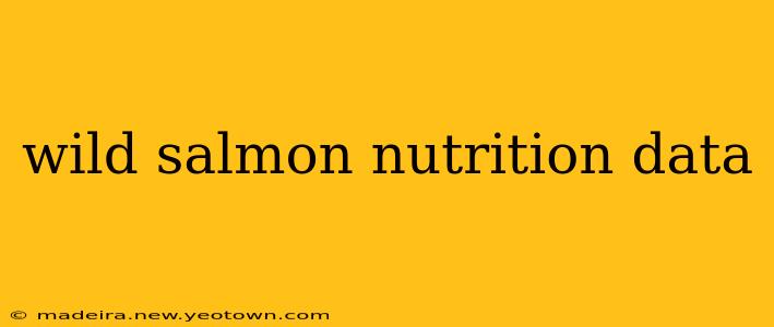wild salmon nutrition data