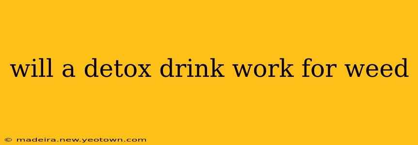will a detox drink work for weed