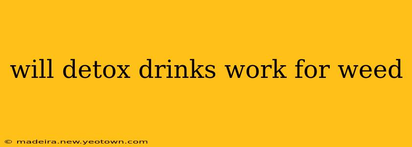 will detox drinks work for weed