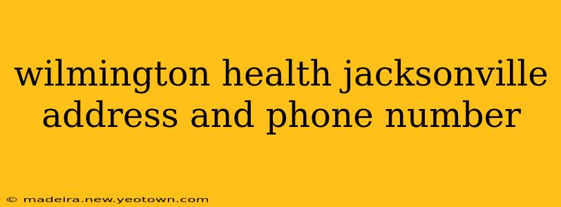 wilmington health jacksonville address and phone number