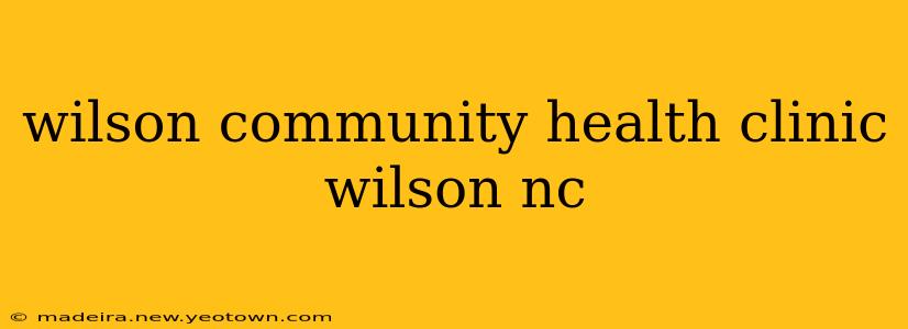 wilson community health clinic wilson nc