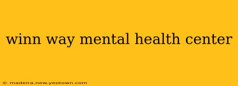winn way mental health center