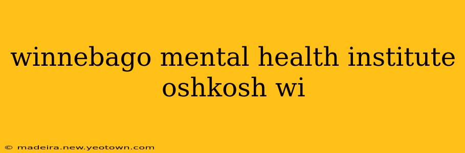 winnebago mental health institute oshkosh wi