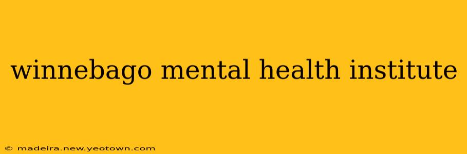 winnebago mental health institute