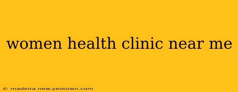 women health clinic near me