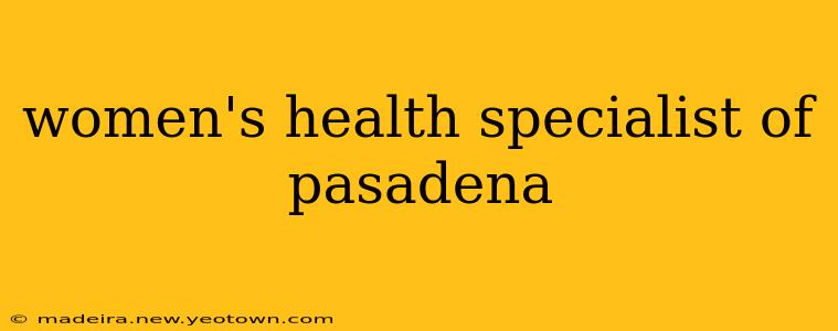 women's health specialist of pasadena