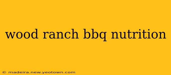 wood ranch bbq nutrition