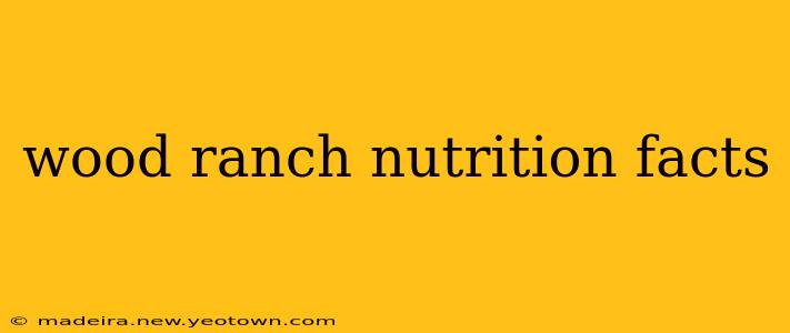 wood ranch nutrition facts