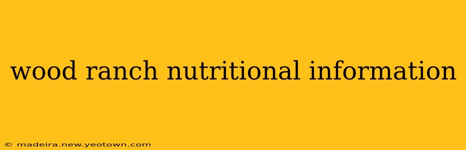 wood ranch nutritional information