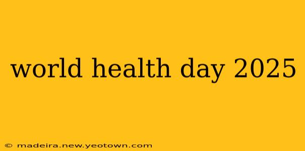 world health day 2025