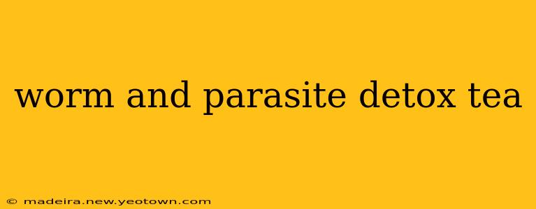 worm and parasite detox tea