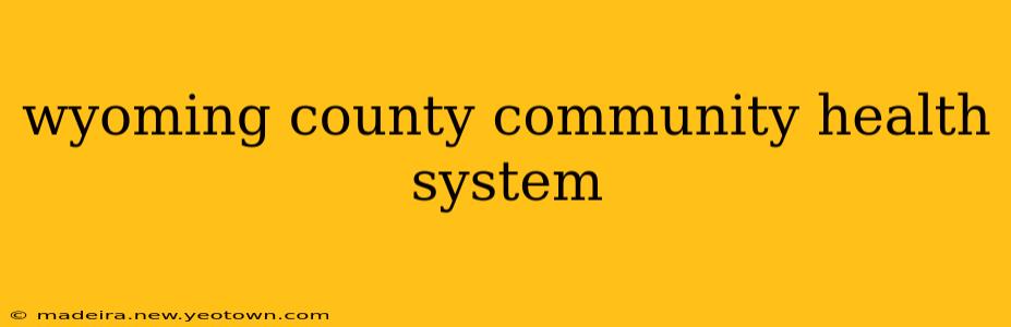 wyoming county community health system