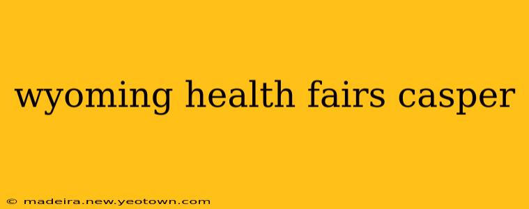 wyoming health fairs casper