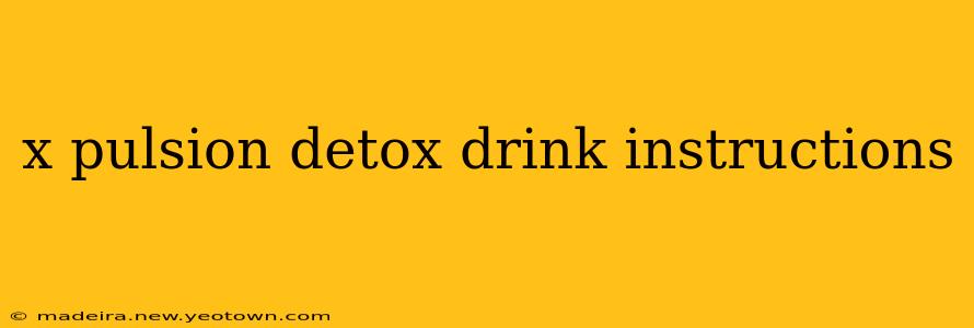 x pulsion detox drink instructions