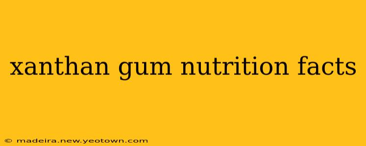 xanthan gum nutrition facts