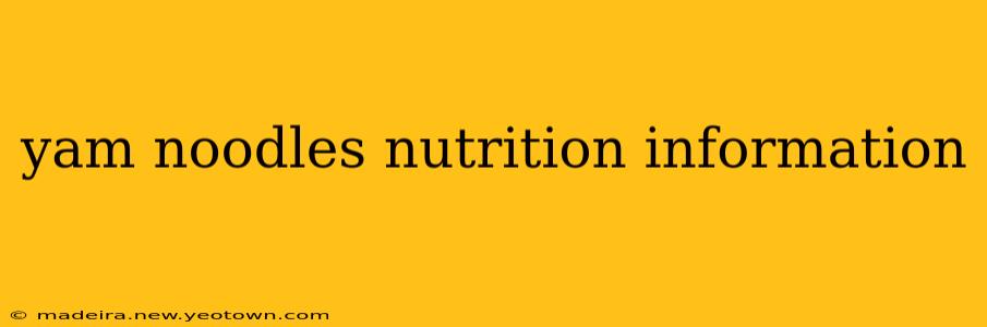 yam noodles nutrition information