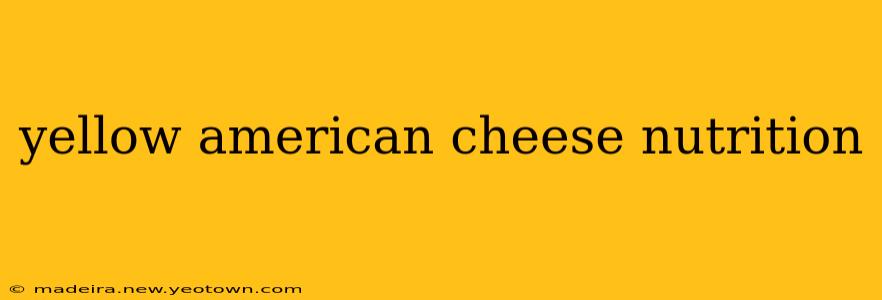yellow american cheese nutrition