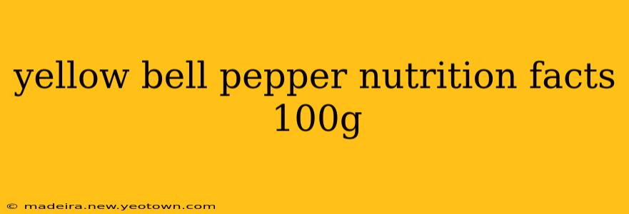 yellow bell pepper nutrition facts 100g