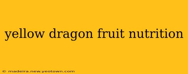yellow dragon fruit nutrition
