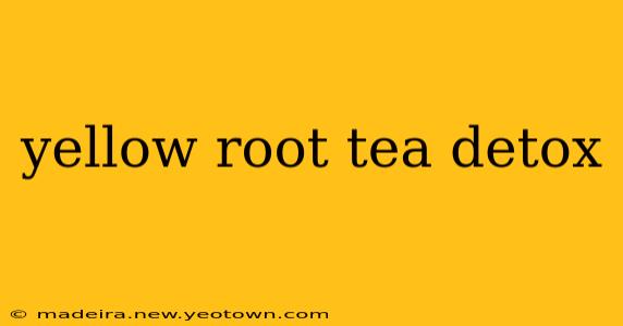 yellow root tea detox