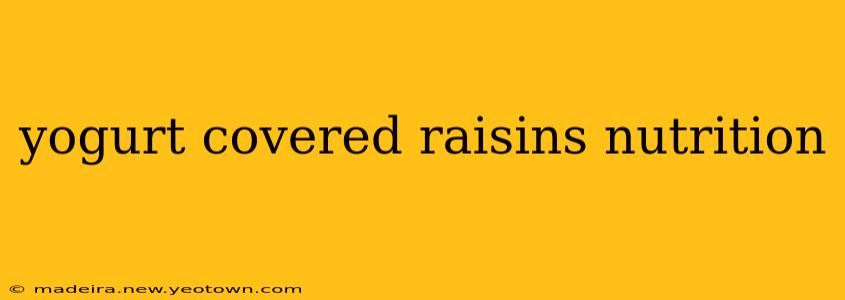 yogurt covered raisins nutrition