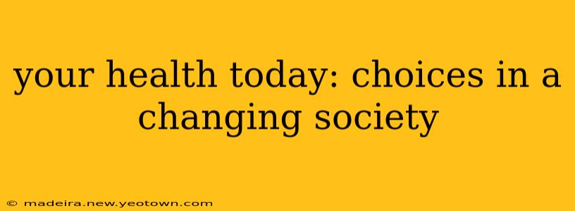 your health today: choices in a changing society