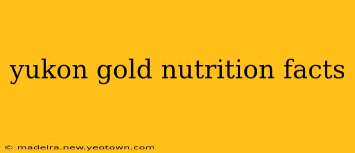 yukon gold nutrition facts
