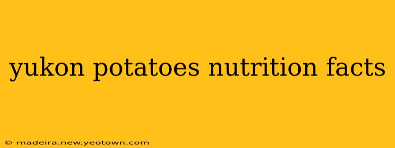 yukon potatoes nutrition facts