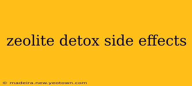zeolite detox side effects