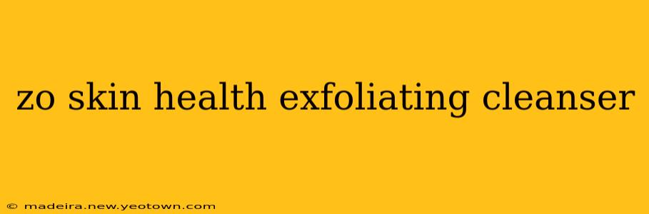 zo skin health exfoliating cleanser